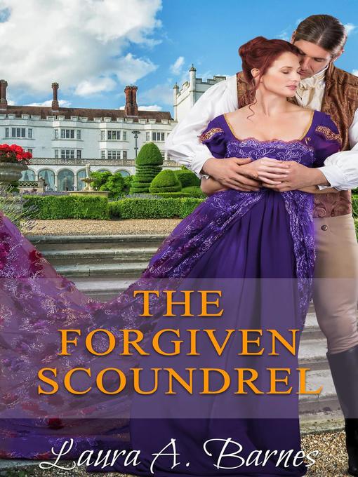 Title details for The Forgiven Scoundrel by Laura A. Barnes - Available